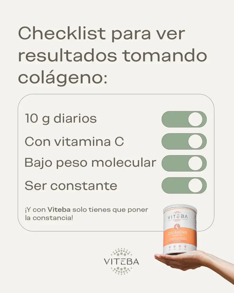 Checklist para ver resultados con el colágeno: 10 g diarios Con vitamina C Bajo peso molecular Constancia